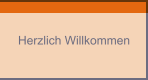 Herzlich Willkommen