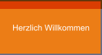 Herzlich Willkommen